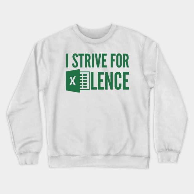 I Strive For Excellence Crewneck Sweatshirt by oskibunde